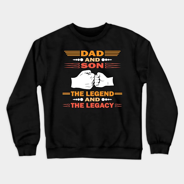 Dad And Son The Legend And The Legacy Crewneck Sweatshirt by Vcormier